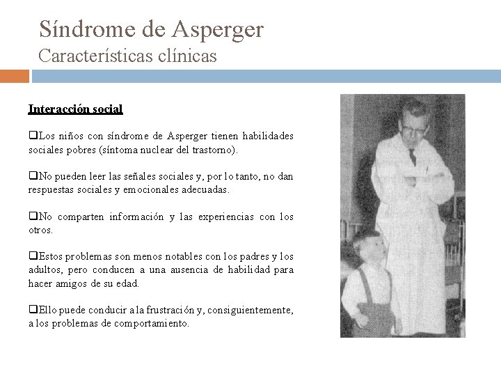 Síndrome de Asperger Características clínicas Interacción social q. Los niños con síndrome de Asperger