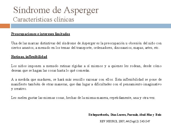 Síndrome de Asperger Características clínicas Preocupaciones e intereses limitados Una de las marcas distintivas