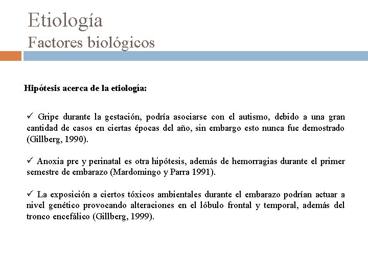 Etiología Factores biológicos Hipótesis acerca de la etiología: ü Gripe durante la gestación, podría