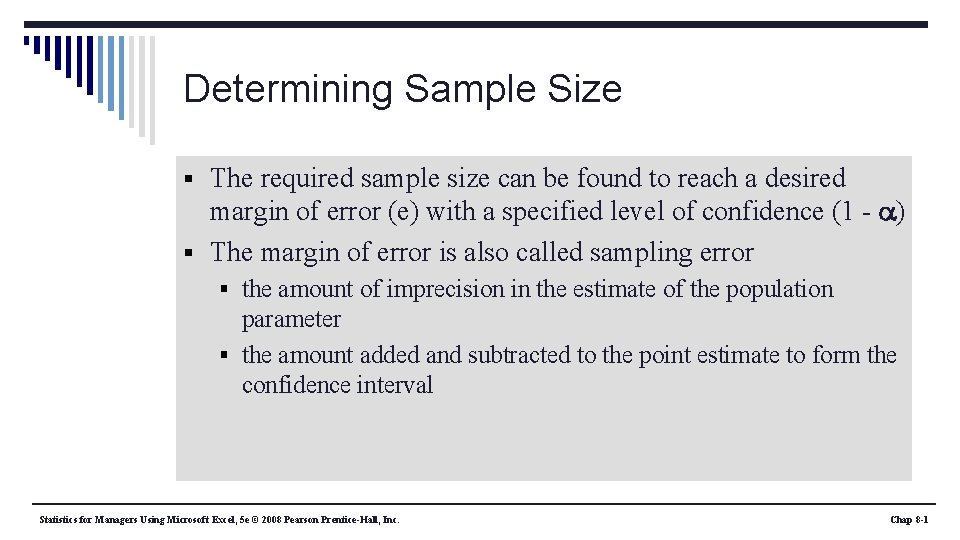 Determining Sample Size § The required sample size can be found to reach a