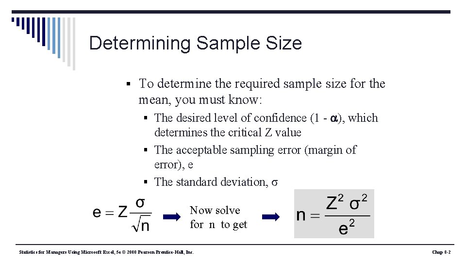 Determining Sample Size § To determine the required sample size for the mean, you