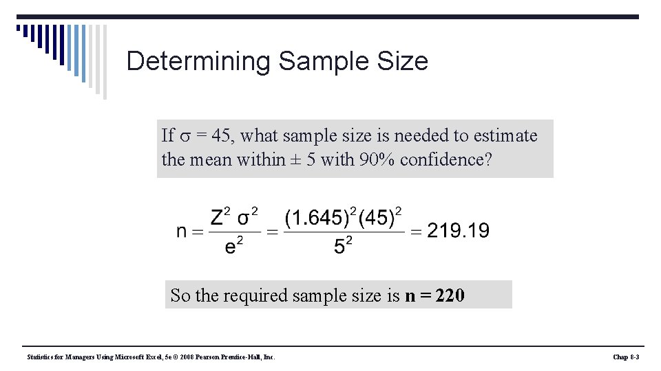 Determining Sample Size If = 45, what sample size is needed to estimate the