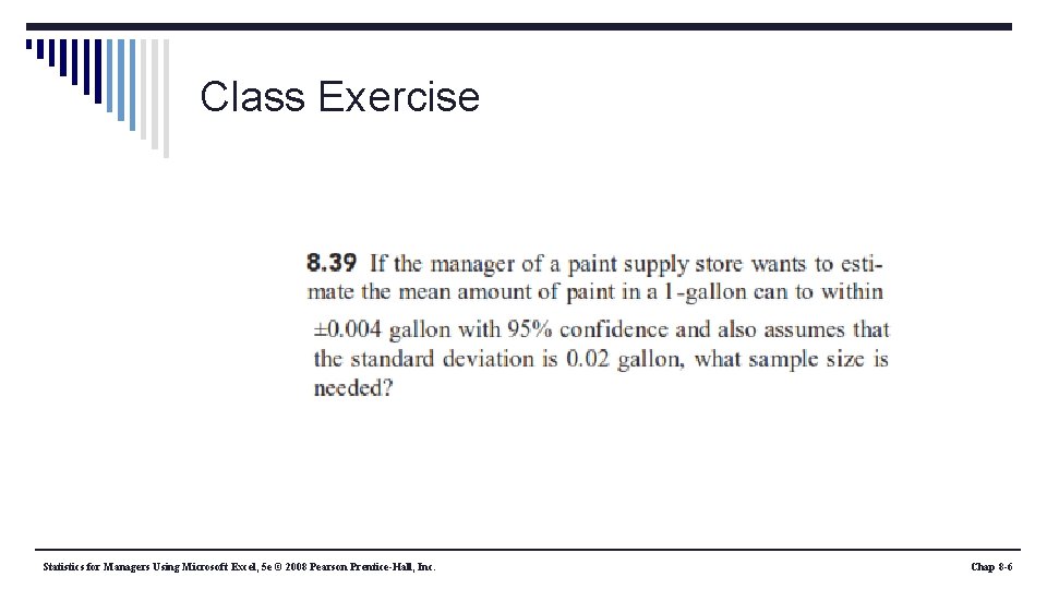 Class Exercise Statistics for Managers Using Microsoft Excel, 5 e © 2008 Pearson Prentice-Hall,