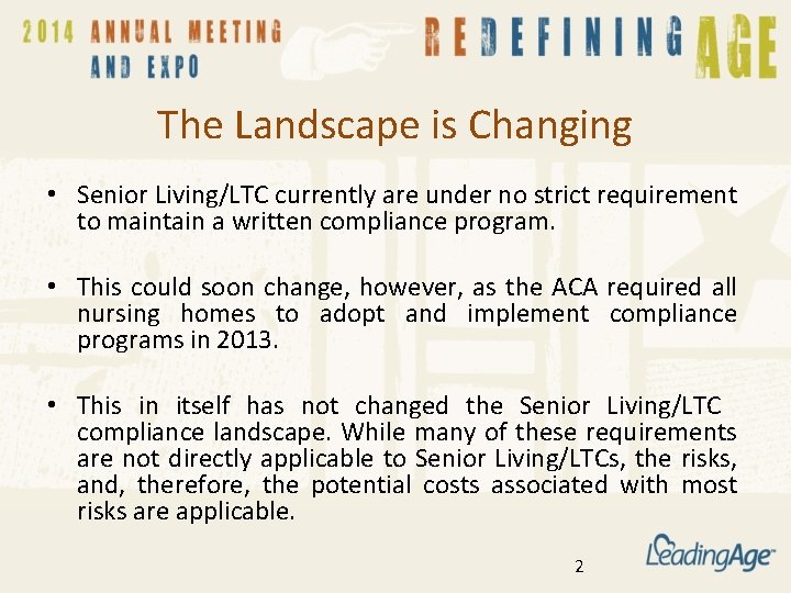 The Landscape is Changing • Senior Living/LTC currently are under no strict requirement to