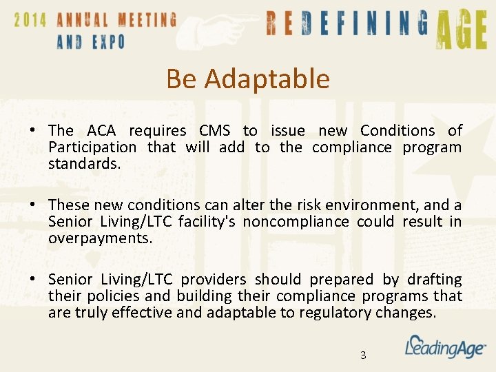 Be Adaptable • The ACA requires CMS to issue new Conditions of Participation that