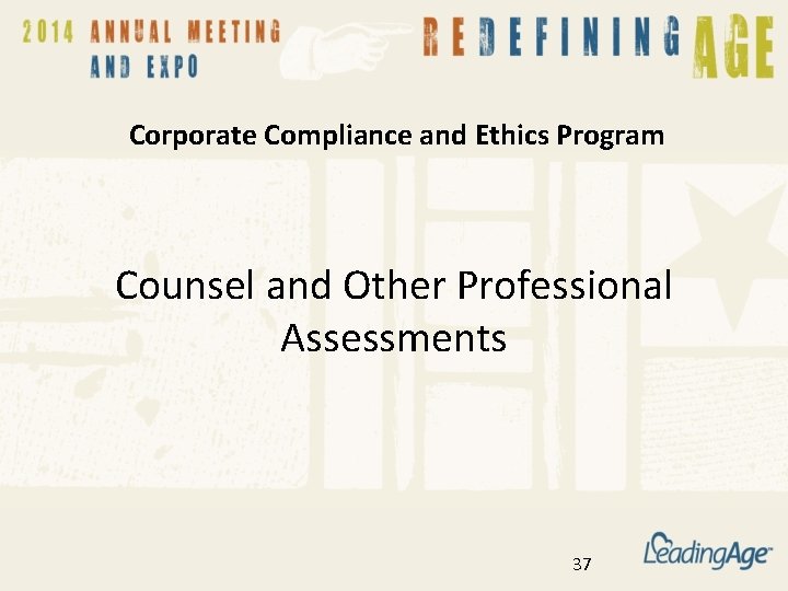  Corporate Compliance and Ethics Program Counsel and Other Professional Assessments 37 