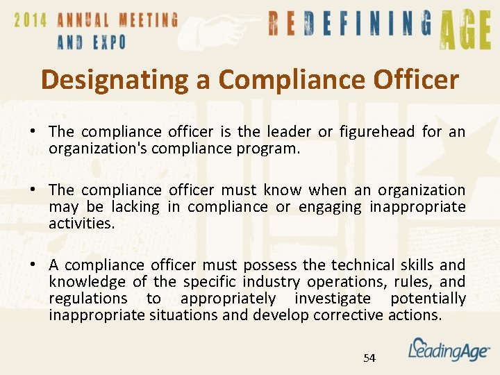Designating a Compliance Officer • The compliance officer is the leader or figurehead for
