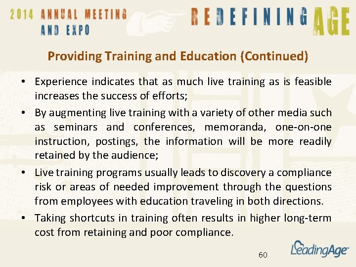 Providing Training and Education (Continued) • Experience indicates that as much live training as