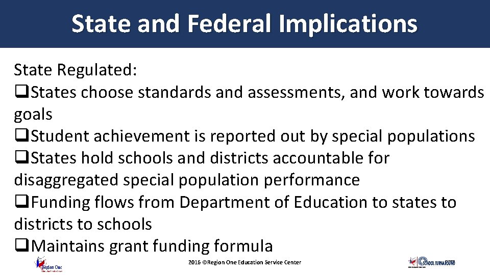 State and Federal Implications State Regulated: q. States choose standards and assessments, and work