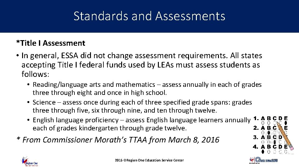 Standards and Assessments Questions and Updates *Title I Assessment • In general, ESSA did