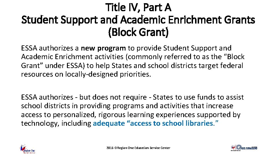 Title IV, Part A Student Support and Academic Enrichment Grants (Block Grant) ESSA authorizes