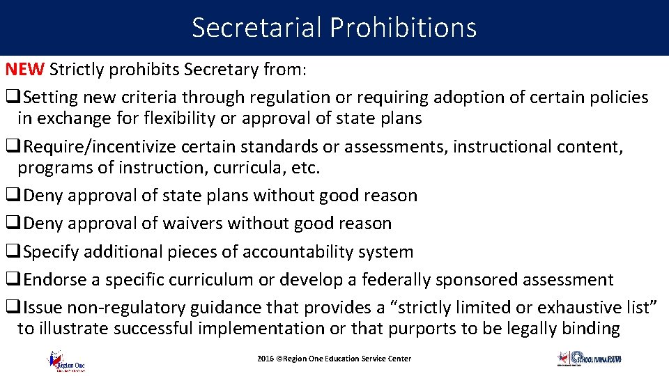 Secretarial Prohibitions NEW Strictly prohibits Secretary from: q. Setting new criteria through regulation or