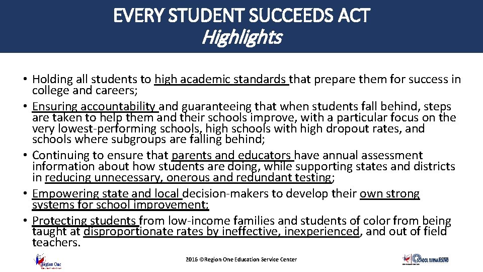 EVERY STUDENT SUCCEEDS ACT Highlights • Holding all students to high academic standards that