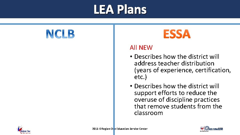 LEA Plans ESSA All NEW • Describes how the district will address teacher distribution