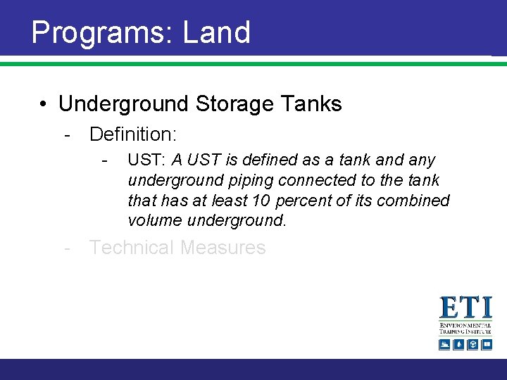 Programs: Land • Underground Storage Tanks - Definition: - UST: A UST is defined