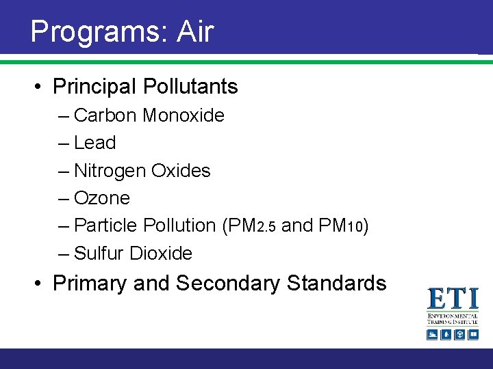 Programs: Air • Principal Pollutants – Carbon Monoxide – Lead – Nitrogen Oxides –