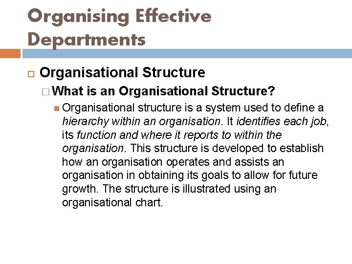 Organising Effective Departments Organisational Structure � What is an Organisational Structure? Organisational structure is