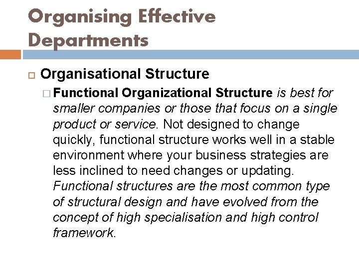 Organising Effective Departments Organisational Structure � Functional Organizational Structure is best for smaller companies