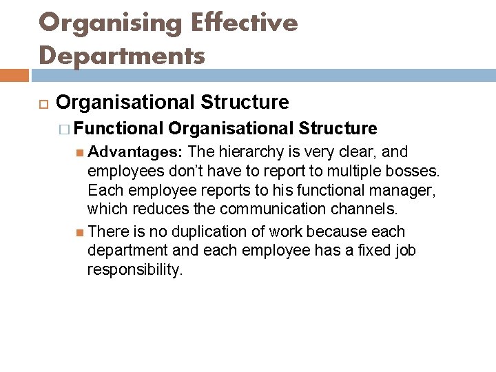 Organising Effective Departments Organisational Structure � Functional Organisational Structure Advantages: The hierarchy is very