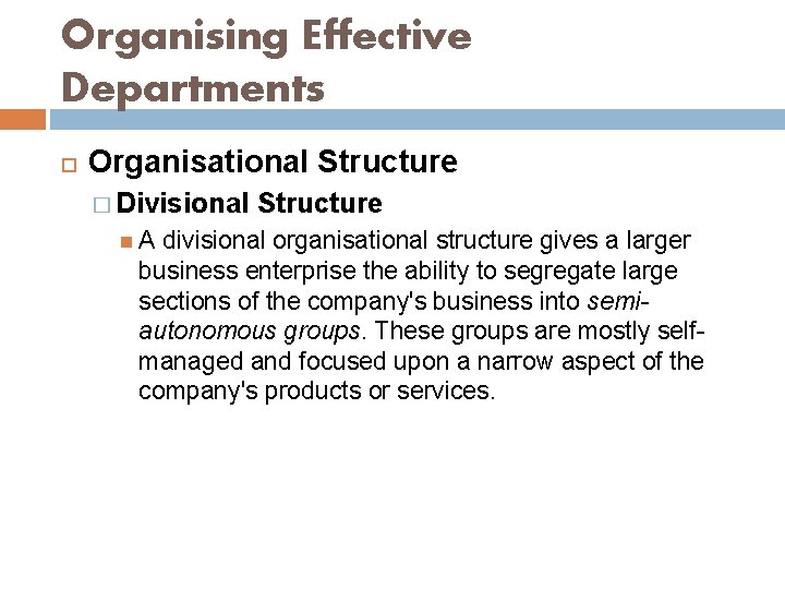 Organising Effective Departments Organisational Structure � Divisional Structure A divisional organisational structure gives a