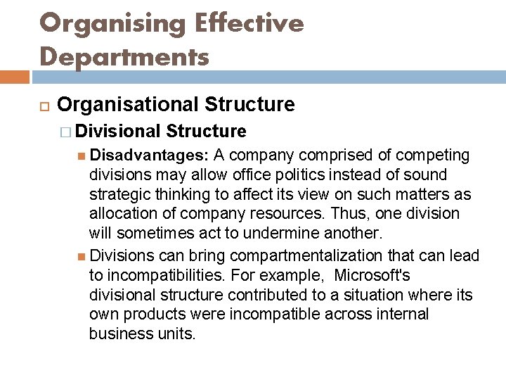 Organising Effective Departments Organisational Structure � Divisional Structure Disadvantages: A company comprised of competing