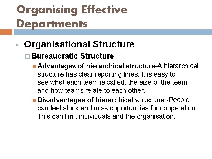 Organising Effective Departments • Organisational Structure � Bureaucratic Structure Advantages of hierarchical structure-A hierarchical