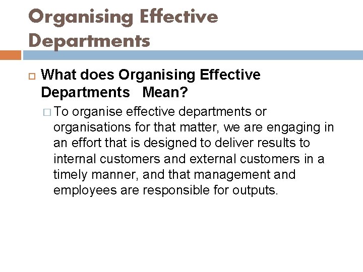 Organising Effective Departments What does Organising Effective Departments Mean? � To organise effective departments