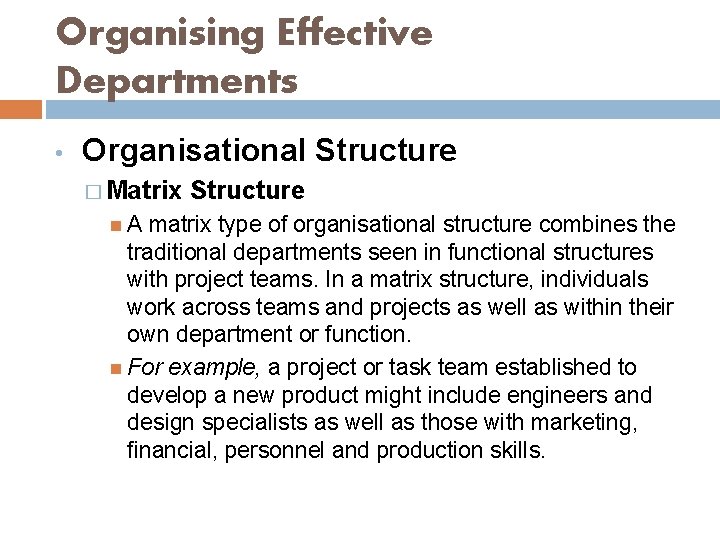 Organising Effective Departments • Organisational Structure � Matrix Structure A matrix type of organisational