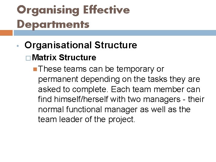 Organising Effective Departments • Organisational Structure � Matrix Structure These teams can be temporary