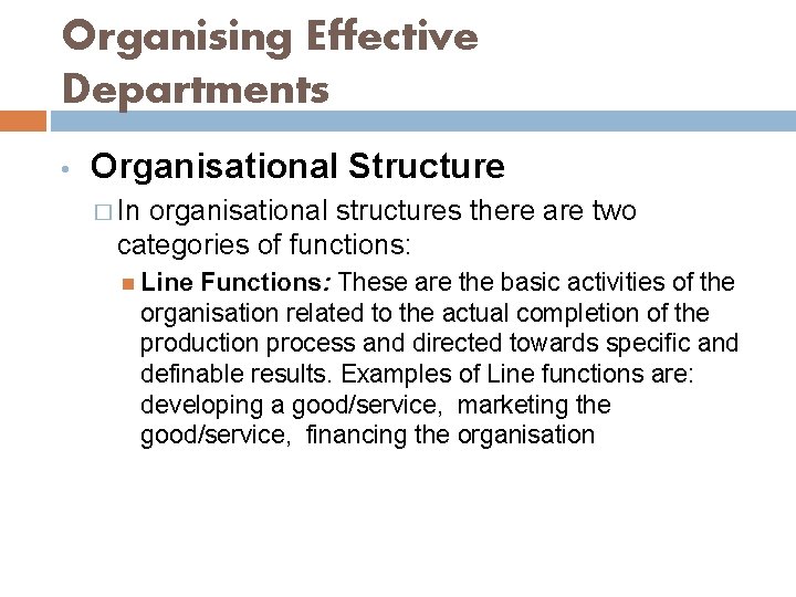 Organising Effective Departments • Organisational Structure � In organisational structures there are two categories