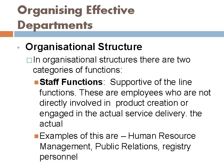 Organising Effective Departments • Organisational Structure � In organisational structures there are two categories