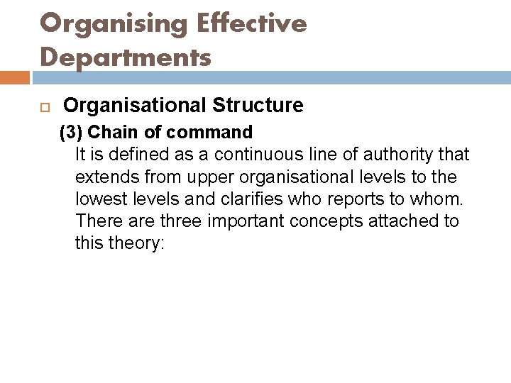 Organising Effective Departments Organisational Structure (3) Chain of command It is defined as a