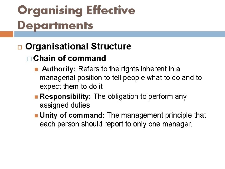 Organising Effective Departments Organisational Structure � Chain of command Authority: Refers to the rights