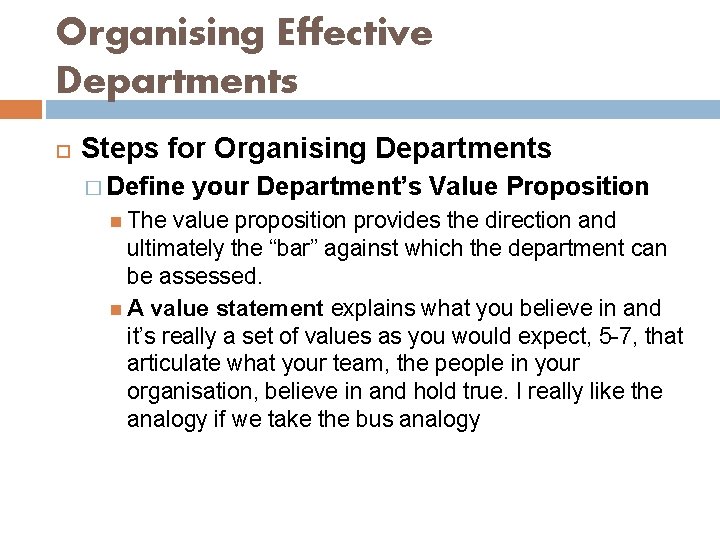 Organising Effective Departments Steps for Organising Departments � Define your Department’s Value Proposition The