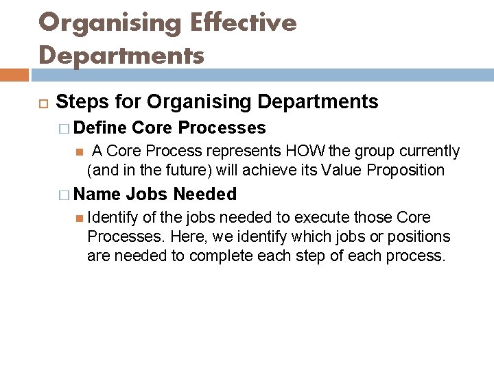 Organising Effective Departments Steps for Organising Departments � Define Core Processes A Core Process