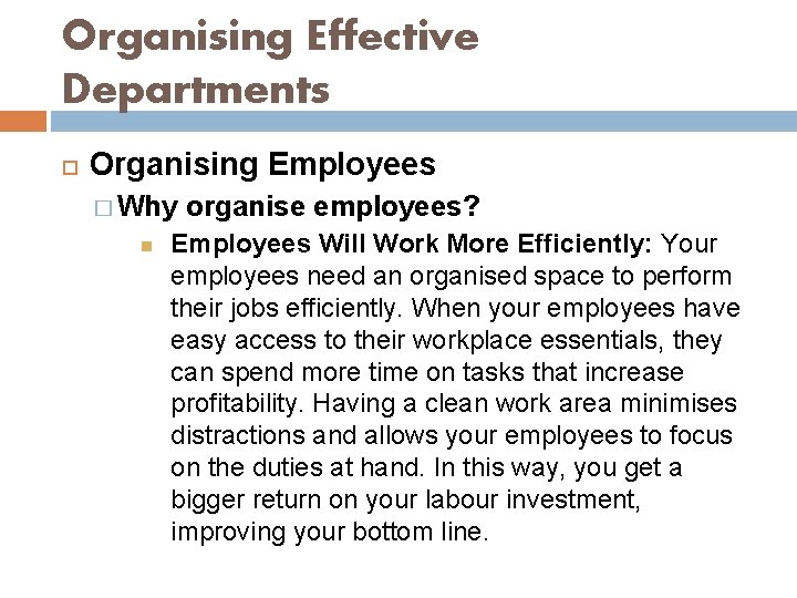 Organising Effective Departments Organising Employees � Why organise employees? Employees Will Work More Efficiently: