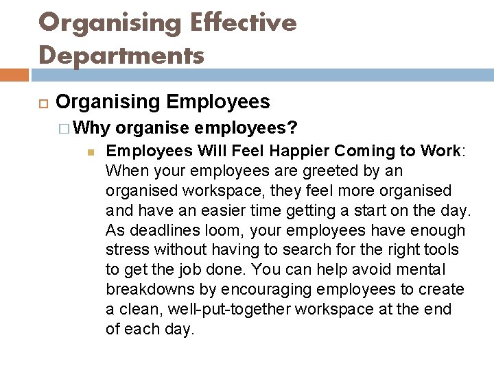 Organising Effective Departments Organising Employees � Why organise employees? Employees Will Feel Happier Coming