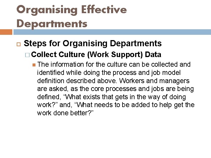 Organising Effective Departments Steps for Organising Departments � Collect Culture (Work Support) Data The