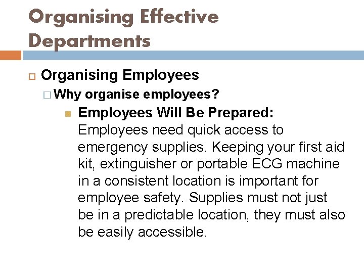 Organising Effective Departments Organising Employees � Why organise employees? Employees Will Be Prepared: Employees