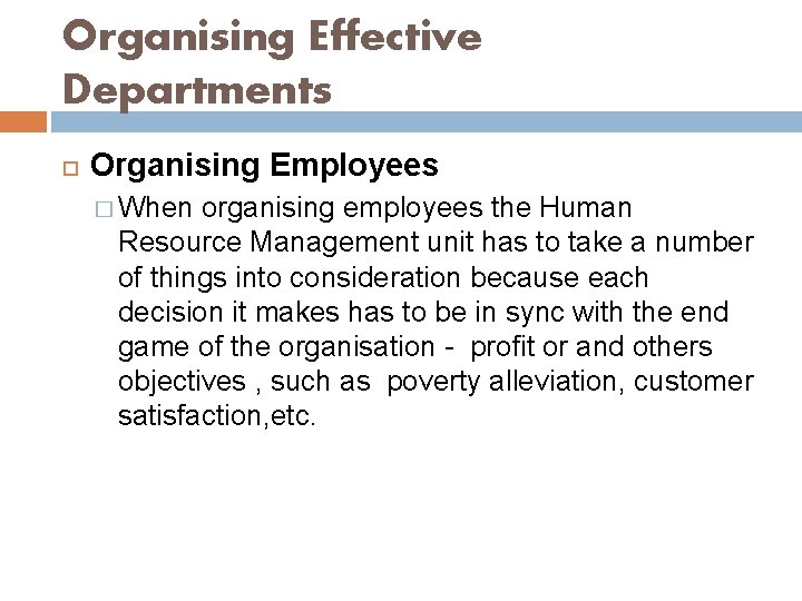 Organising Effective Departments Organising Employees � When organising employees the Human Resource Management unit
