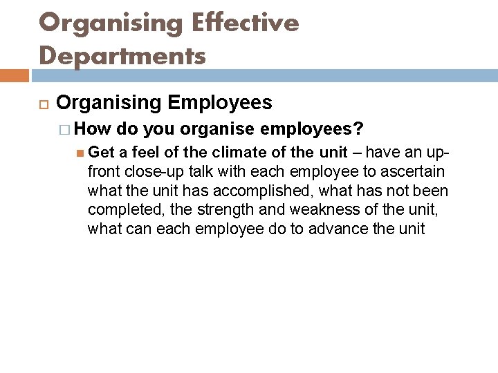 Organising Effective Departments Organising Employees � How do you organise employees? Get a feel