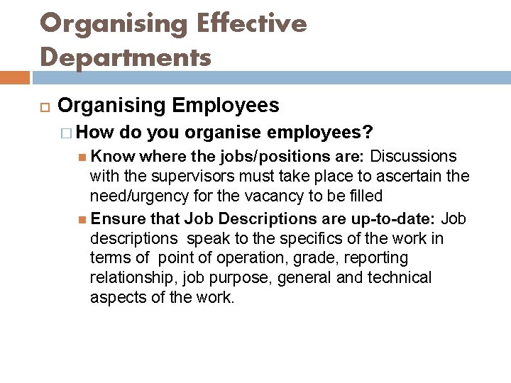 Organising Effective Departments Organising Employees � How do you organise employees? Know where the