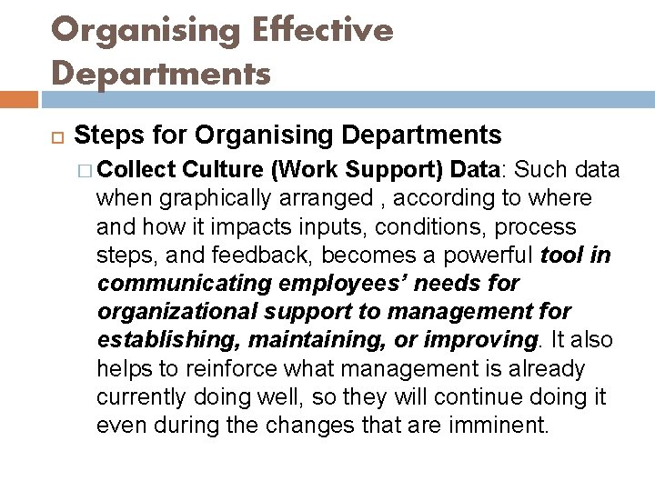 Organising Effective Departments Steps for Organising Departments � Collect Culture (Work Support) Data: Such