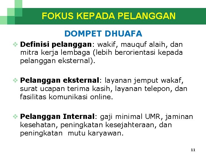 FOKUS KEPADA PELANGGAN DOMPET DHUAFA v Definisi pelanggan: wakif, mauquf alaih, dan mitra kerja