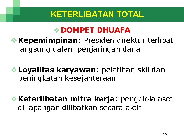 KETERLIBATAN TOTAL v DOMPET DHUAFA v Kepemimpinan: Presiden direktur terlibat langsung dalam penjaringan dana