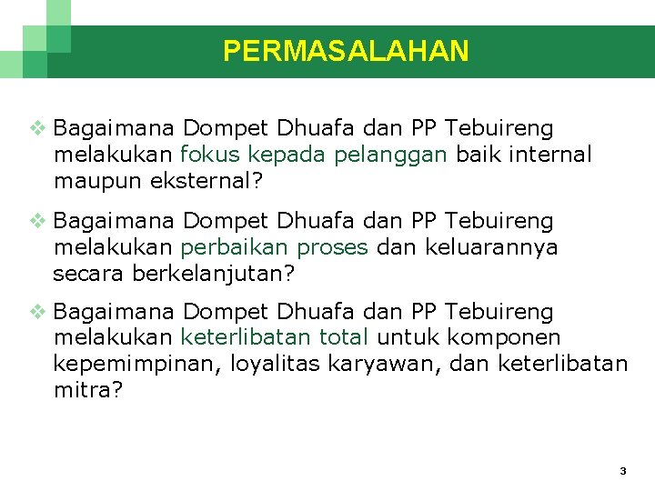 PERMASALAHAN v Bagaimana Dompet Dhuafa dan PP Tebuireng melakukan fokus kepada pelanggan baik internal