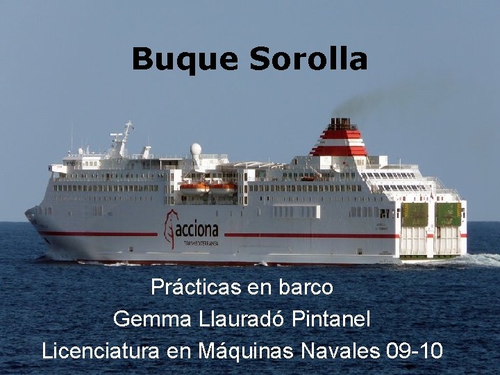 Buque Sorolla Prácticas en barco Gemma Llauradó Pintanel Licenciatura en Máquinas Navales 09 -10