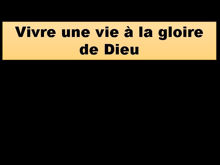 Vivre une vie à la gloire de Dieu 