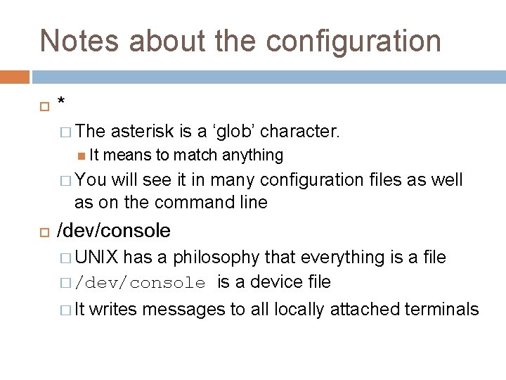 Notes about the configuration * � The It asterisk is a ‘glob’ character. means