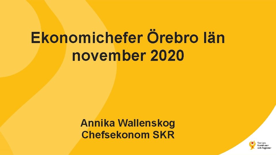 Ekonomichefer Örebro län november 2020 Annika Wallenskog Chefsekonom SKR 